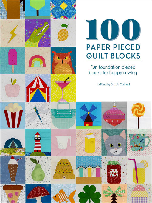Title details for 100 Paper Pieced Quilt Blocks by Sarah Callard - Available